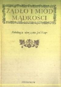 Żądło i miód mądrości. Antologia aforyzmu polskiego - Kazimierz Orzechowski