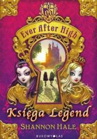 Ever After High. Księga Legend - Shannon Hale