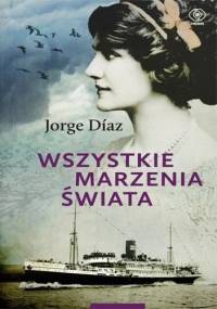 Wszystkie marzenia świata - Jorge Díaz