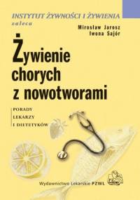 Żywienie chorych z nowotworami - Mirosław Jarosz, Iwona Sajór