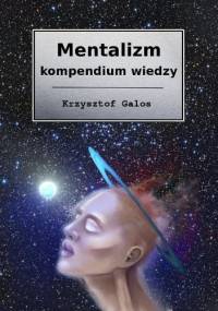 Mentalizm - kompendium wiedzy - Krzysztof Kamil Galos