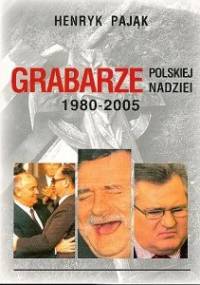 Grabarze Polskiej Nadzei 1980-2005 - Henryk Pająk
