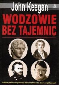 Wodzowie bez tajemnic - John Keegan