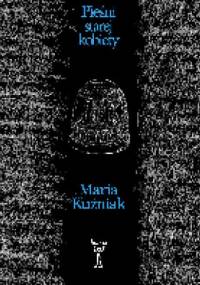 Pieśni starej kobiety - Maria Kuźniak