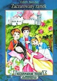 Zaczarowany zamek - Edith Nesbit