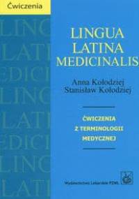 Lingua Latina Medicinalis ćwiczenia z terminologii medycznej - Kołodziej A. Kołodziej S. - Anna Kołodziej, Stanisław Kołodziej