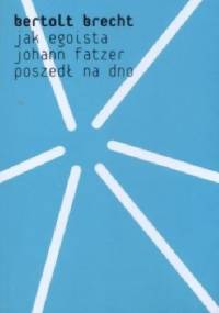 Jak egoista Johann Fatzer poszedł na dno - Bertolt Brecht