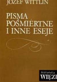 Pisma pośmiertne i inne eseje - Józef Wittlin