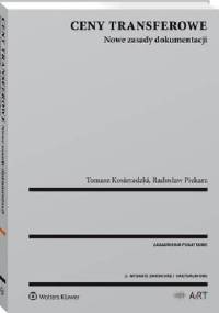 Ceny transferowe. Nowe zasady dokumentacji - Tomasz Kosieradzki, Radosław Piekarz