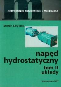Napęd Hydrostatyczny. Tom 2. Układy - Stefan Stryczek
