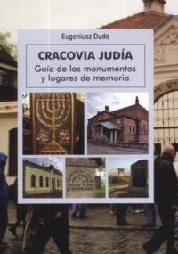 Cracovia Judia. Guia de los monumentos y lugares de memoria - Eugeniusz Duda