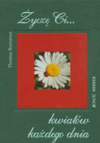Życzę Ci... kwiatów każdego dnia - Thomas Romanus