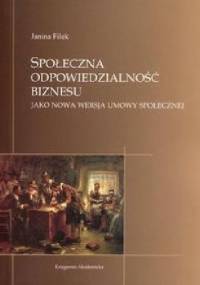 Społeczna odpowiedzialność biznesu jako nowa wersja umowy społecznej - Janina Filek