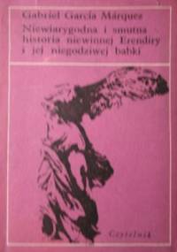 Niewiarygodna i smutna historia niewinnej Erendiry i jej niegodziwej babki - Gabriel García Márquez