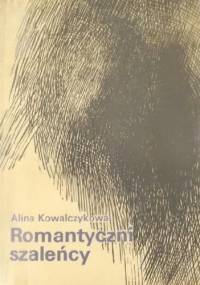 Romantyczni szaleńcy - Alina Kowalczykowa