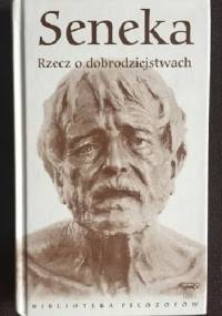 Rzecz o dobrodziejstwach - Lucius Annaeus Seneca (Seneka)