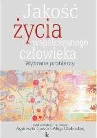 Jakość życia współczesnego człowieka - Alicja Głębocka, Agnieszka Gawor