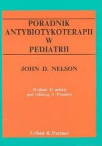 Poradnik antybiotykoterapii w pediatrii - Nelson John D.