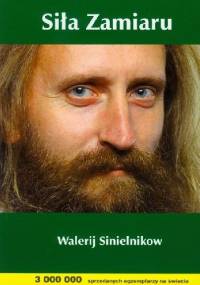Siła Zamiaru - Walerij Sinielnikow
