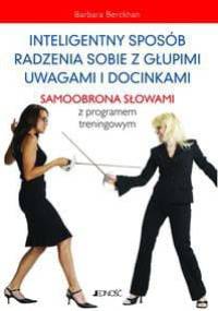 Inteligentny sposób radzenia sobie z głupimi uwagami i docinkami - Barbara Berckhan