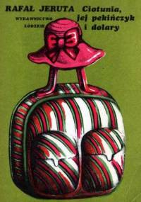 Ciotunia, jej pekińczyk i dolary - Rafał Jeruta