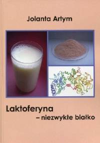 Laktoferyna - niezwykłe białko - Jolanta Artym