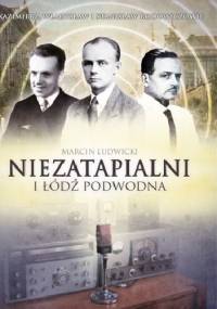 Niezatapialni i łódź podwodna - Marcin Ludwicki