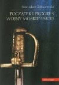 Początek i progres wojny moskiewskiej - Stanisław Żółkiewski