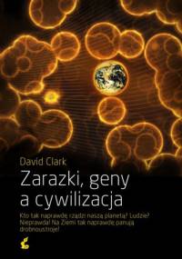 Zarazki, geny a cywilizacja - David Clark