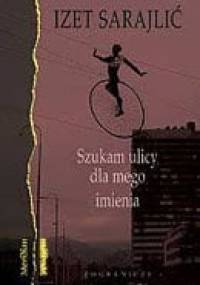 Szukam ulicy dla mego imienia - Izet Sarajlić