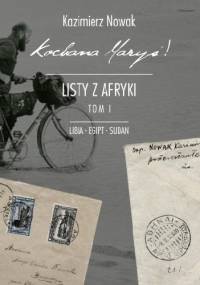 Kochana Maryś! Listy z Afryki: Libia, Egipt, Sudan - Kazimierz Nowak