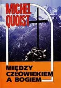 Między człowiekiem a Bogiem - Michel Quoist