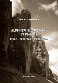 Alpinizm europejski 1919-1939 (ludzie, tendencje, osiągnięcia) - Roszkowska Ewa