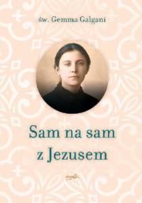 Sam na sam z Jezusem - Gemma Galgani