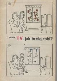 TV - jak to się robi? - Tadeusz Kurek