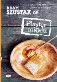 Plaster miodu - Adam Szustak OP