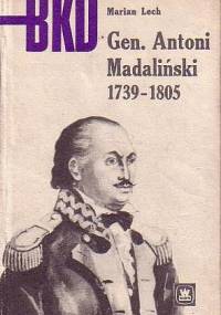 Gen. Antoni Madaliński 1739-1805 - Marian Lech
