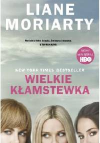 Wielkie kłamstewka - Liane Moriarty