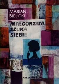 Małgorzata szuka siebie - Marian Bielicki
