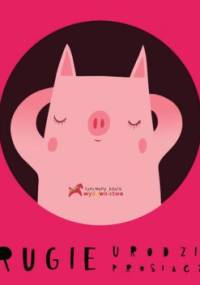 Drugie urodziny prosiaczka - Aleksandra Woldańska-Płocińska