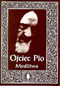 Ojciec Pio. Modlitwa - Ojciec Pio