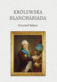 Królewska Blanchariada - Krzysztof Rejmer
