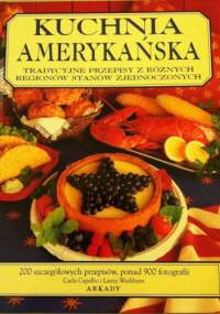 Kuchnia amerykańska. Tradycyjne przepisy z różnych regionów Stanów Zjednoczonych - Carla Capalbo, Laura Washburn