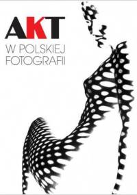 Akt w polskiej fotografii - Jerzy Piątek