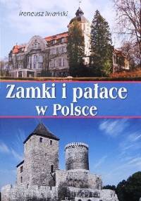 Zamki i pałace w Polsce - Ireneusz Iwański