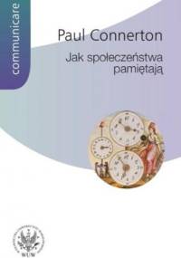 Jak społeczeństwa pamiętają - Paul Connerton