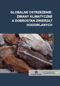 Globalne ostrzeżenie: zmiany klimatyczne a dobrostan zwierząt hodowlanych: raport stowarzyszenia Compassion in World Farming - praca zbiorowa