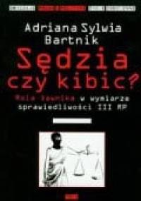 Sędzia czy kibic? Rola ławnika w wymiarze sprawiedliwości III RP - Adriana Sylwia Bartnik