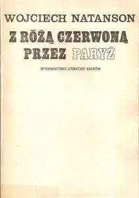 Z różą czerwoną przez Paryż - Wojciech Natanson