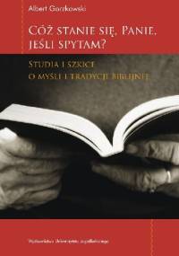 Cóż stanie się, Panie, jeśli spytam - Albert Gorzkowski